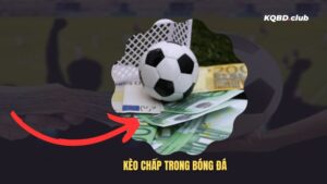 Kèo chấp bóng đá là gì?